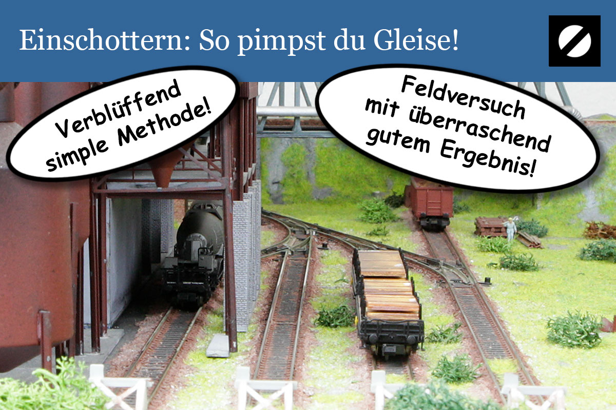 Modellbahn Gleise einschottern - so geht einfach!