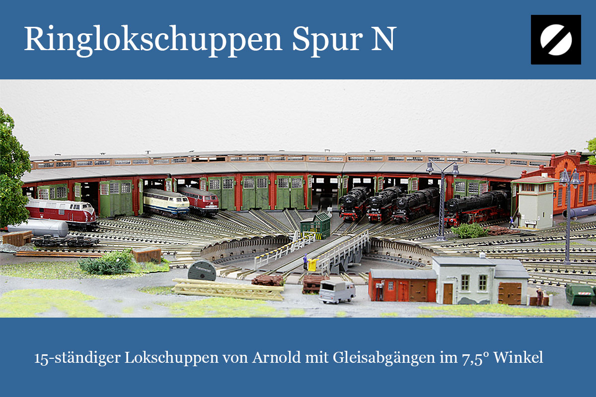 Spur N Bahnbetriebswerk mit Ringlokschuppen